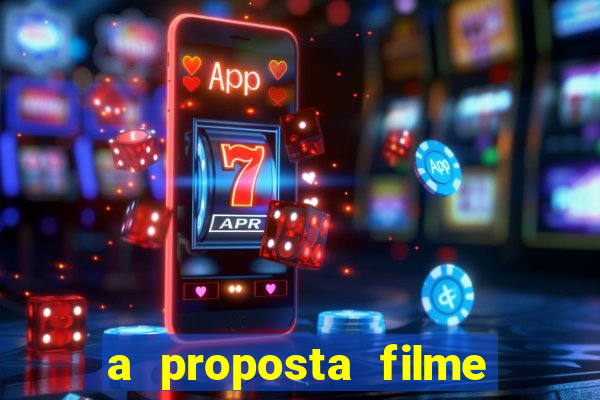 a proposta filme completo dublado topflix